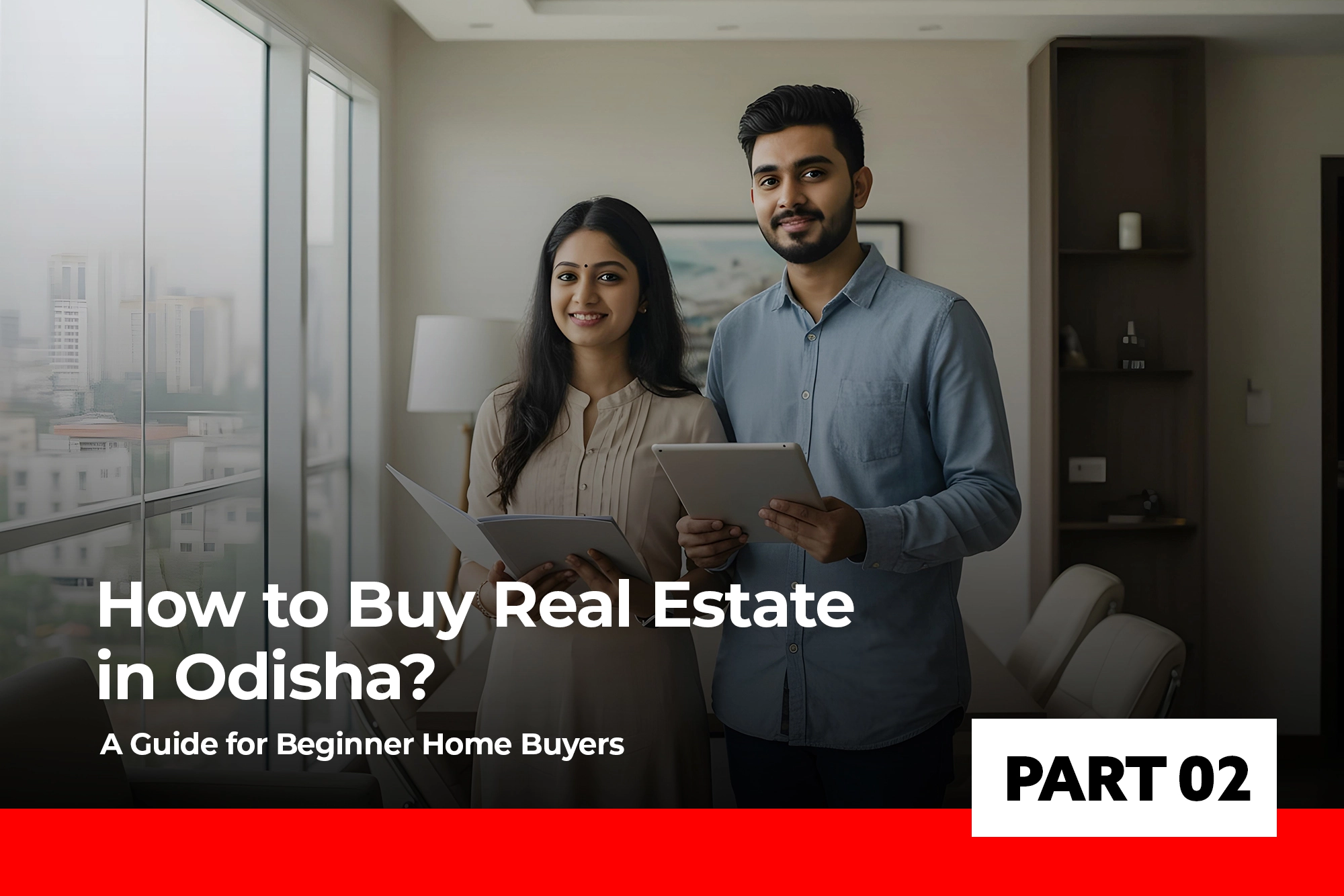 How to Buy Property in Odisha? A Guide for Beginner Home Buyers Part-2