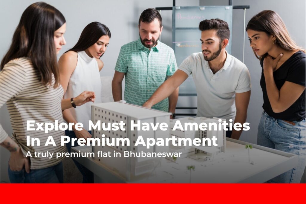 What Are the Must-Have Amenities in a Premium Apartment in Bhubaneswar?