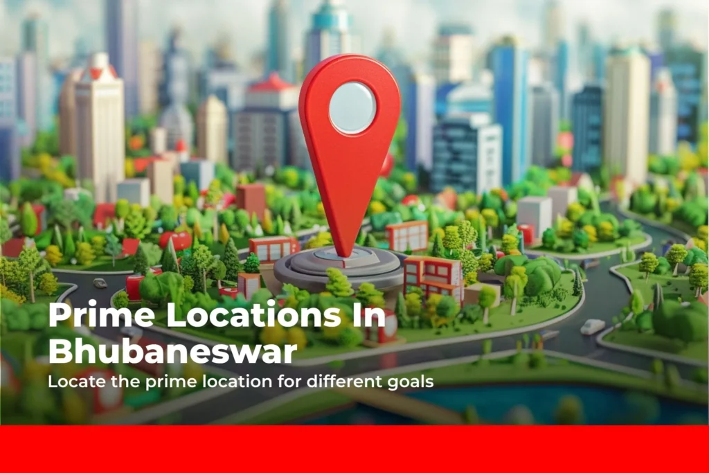 Prime Locations in Bhubaneswar for Different Goals