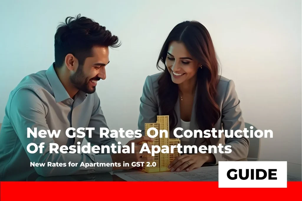 New GST Rates on Construction of Residential Apartments (2025)