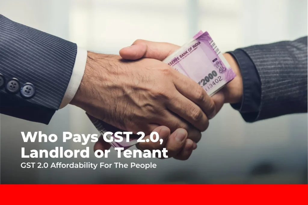 Who Pays GST: Landlord or Tenant? (2025 Rules)