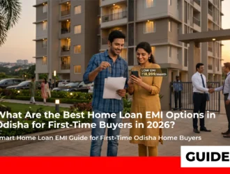 What Are the Best Home Loan EMI Options in Odisha for First-Time Buyers in 2026?